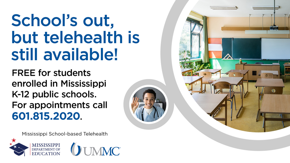 school's out, but telehealth is still available! FREE for students enrolled in Mississippi K-12 public schools. For appointments call 301-815-2020