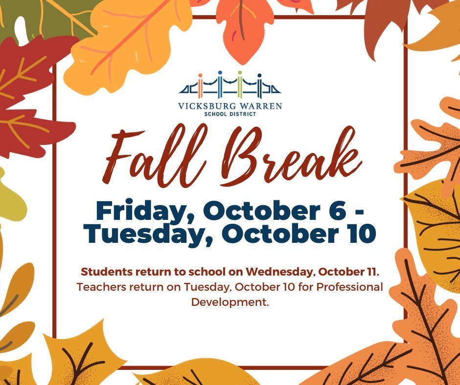 Reminder: Fall Break starts Friday, October 6 through Tuesday, October 10. Students return to school on Wednesday, October 11. Teachers return on Tuesday, October 10 for Professional Development.