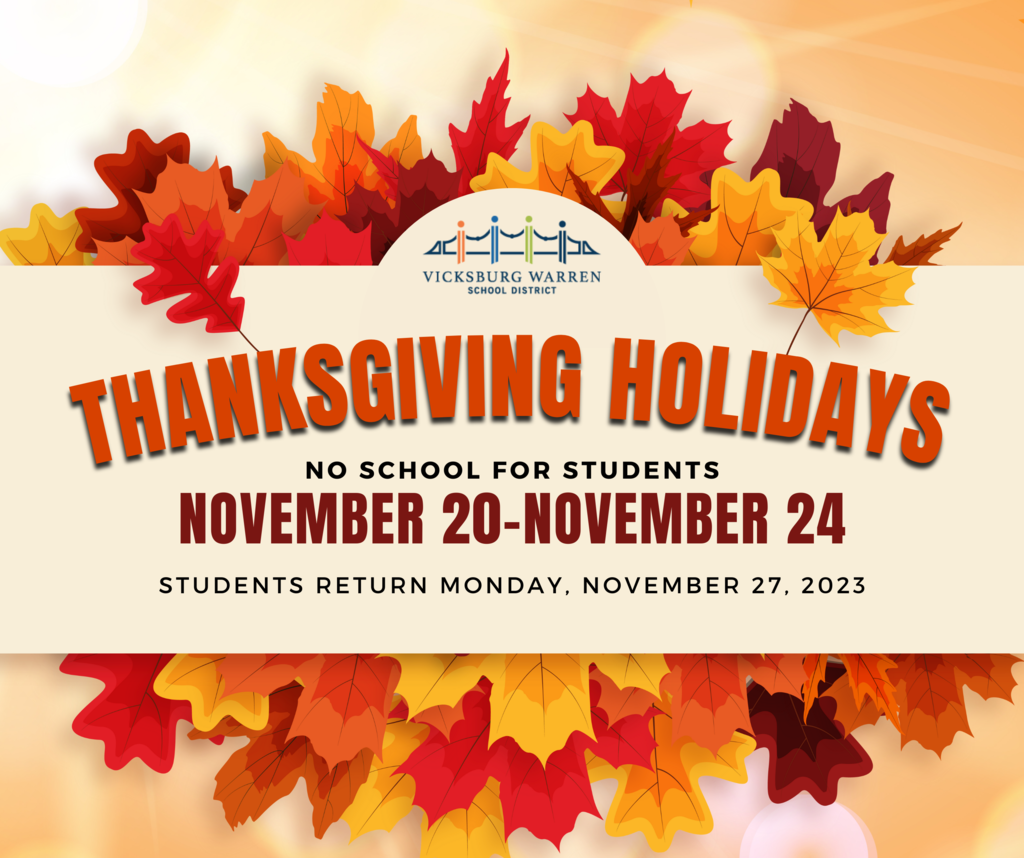 Thanksgiving Holidays - No school for students on November 20 through November 24. Students return to school on Monday, November 27, 2023